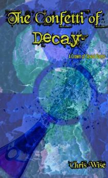 Paperback The Confetti of Decay: A Crown of Seven Forms Book