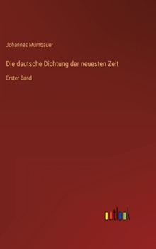 Hardcover Die deutsche Dichtung der neuesten Zeit: Erster Band [German] Book