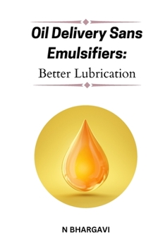 Paperback Oil delivery sans emulsifiers: Better lubrication Book