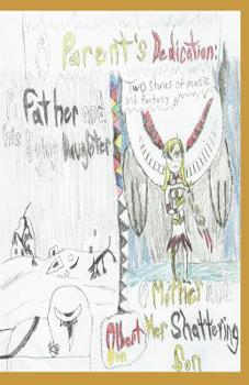 Paperback A Parent's Dedication: Two Stories of Music and Fantasy Book