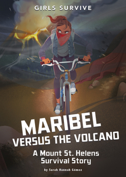 Maribel Versus the Volcano: A Mount St. Helens Survival Story - Book  of the Girls Survive
