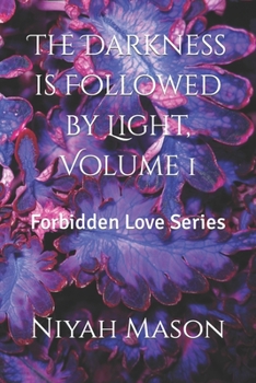 Paperback The Darkness is Followed by Light, Volume 1: Forbidden Love Series Book