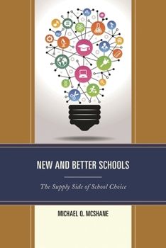 Paperback New and Better Schools: The Supply Side of School Choice Book