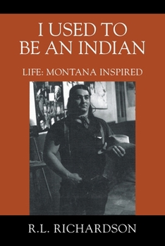 Paperback I Used to Be an Indian: Life: Montana Inspired Book