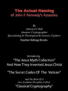 The Actual Naming of John F. Kennedy's Assassins: The Vatican Ciphers