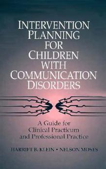 Hardcover Intervention Planning for Children with Communication Disorders: A Guide for Clinical Practicum and Professional Practice Book