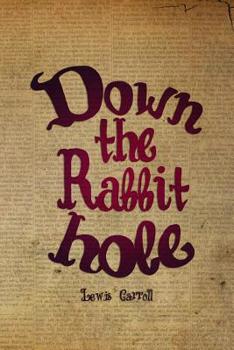 Paperback Down The Rabbit Hole: Blank Lined Notebook ( Alice In Wonderland ) Book