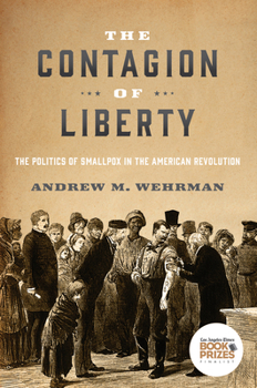 The Contagion of Liberty: The Politics of Smallpox in the American Revolution