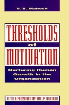 Hardcover Thresholds of Motivation: Nurturing Human Growth in the Organization Book