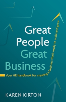 Great People, Great Business: Your HR handbook for creating a business that’s ready to scale and grow