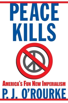 Hardcover Peace Kills: America's Fun New Imperialism Book
