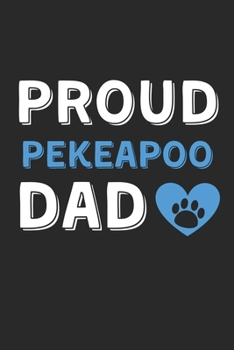 Proud PekeAPoo Dad: Lined Journal, 120 Pages, 6 x 9, PekeAPoo Dog Dad Gift Idea, Black Matte Finish (Proud PekeAPoo Dad Journal)