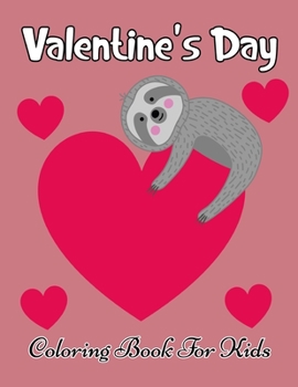 Valentine's Day Coloring Book for Kids: A Fun Children's Coloring pages with 50 Adorable Animal Pages for Toddlers & Kids, Big Valentine's Day Toddler Coloring Book for Toddler and Preschool. Vol-1