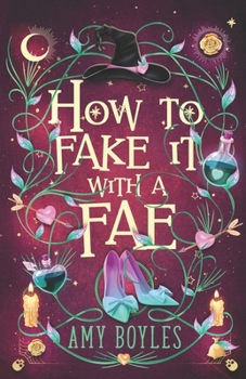 Paperback How To Fake It With A Fae: An Enemies to Lovers Romantic Comedy Book