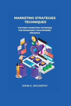 Paperback Marketing Strategies Techniques: The risky marketing technique for increasing your internet presence Book