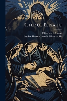 Paperback Sefer ol Eliyahu: Kolel beurim ... idushim be-divre toratenu ... [Hebrew] Book