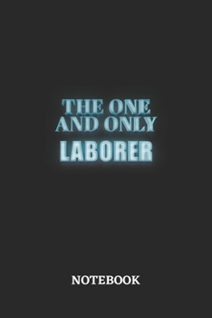 Paperback The One And Only Laborer Notebook: 6x9 inches - 110 blank numbered pages - Greatest Passionate working Job Journal - Gift, Present Idea Book