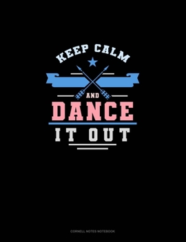 Paperback Keep Calm And Dance It Out: Cornell Notes Notebook Book