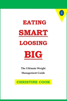 Paperback Eating Smart Loosing Big: The Ultimate Weight Management Guide Book