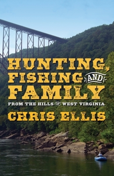 Paperback Hunting, Fishing, and Family: From the Hills Of West Virginia Book