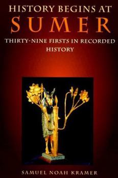 Hardcover History Begins at Sumer: Thirty-Nine Firsts in Recorded History Book