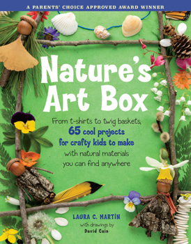 Paperback Natures Art Box: From T-Shirts to Twig Baskets, 65 Cool Projects for Crafty Kids to Make with Natural Materials You Can Find Anywhere Book