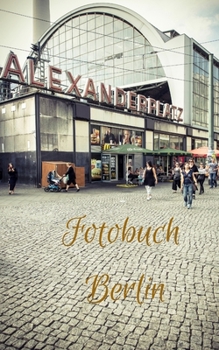 Paperback Fotobuch Berlin: Die schönsten Eindrücke der deutschen Hauptstadt [German] Book