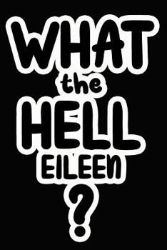 Paperback What the Hell Eileen?: College Ruled Composition Book