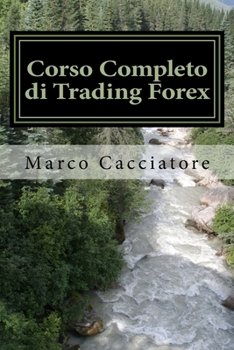 Paperback Corso Completo di Trading Forex: Analisi Tecnica, Psicologia, Operatività e Expert Advisor [Italian] Book