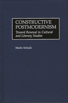 Hardcover Constructive Postmodernism: Toward Renewal in Cultural and Literary Studies Book