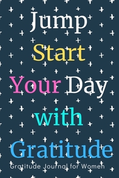 Paperback Gratitude Journal for Women: Jump Start Your Day with Gratitude Book