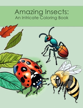 Paperback Amazing Insects: An Intricate Coloring Book