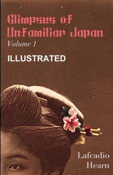 Paperback Glimpses of Unfamiliar Japan, Vol 1 Illustrated Book
