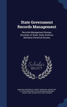 Hardcover State Government Records Management: Records Management Bureau, Secretary of State, State Archives, Montana Historical Society Book
