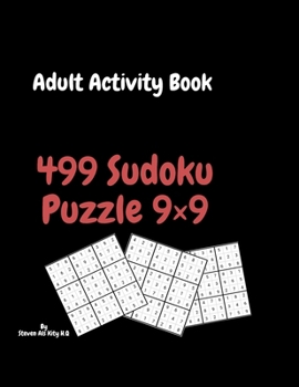 Adult Activity Book 499 Sudoku Puzzle 9×9: Large Print:Levels From Easy to Hard; Brain Exercises to Keep Your Mind Sharp & Healthy