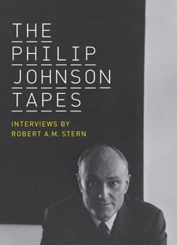 Hardcover The Philip Johnson Tapes: Interviews by Robert A.M. Stern Book