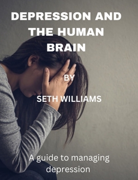 Paperback Depression and the Human Brain: A Guide to Managing Depression Book