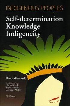 Indigenous Peoples: Self-determination, Knowledge and Indigeneity