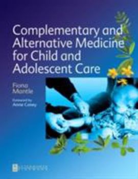 Paperback Complementary and Alternative Medicine for Child and Adolescent Care: A Practical Guide for Healthcare Professionals Book