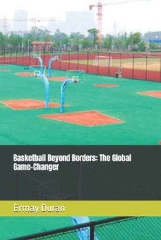 Paperback Basketball Beyond Borders: The Global Game-Changer Book