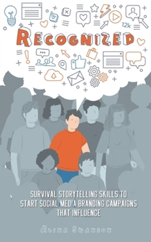 Paperback Recognized: Survival Storytelling Skills to Start Social Media Branding Campaigns That Influence Book