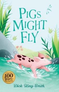 Paperback Dick King-Smith: Pigs Might Fly: 1 (The Dick King Smith Centenary Collection) Book