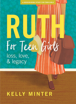 Paperback Ruth - Teen Girls' Bible Study Book: Love, Loss & Legacy Book
