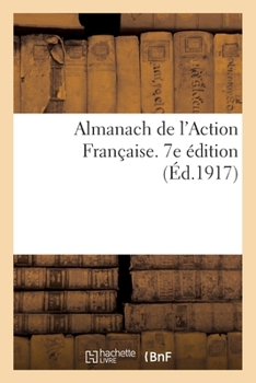 Paperback Almanach de l'Action Française. 7e Édition [French] Book