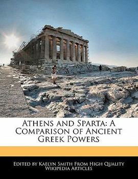 Paperback Athens and Sparta: A Comparison of Ancient Greek Powers Book