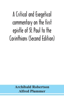 A Critical and Exegetical Commentary on The First Epistle of St Paul to the Corinthians (International Critical Commentary) Second Edition