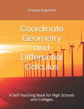 Paperback Coordinate Geometry and Differential Calculus: A Self-Teaching Book for High Schools and Colleges Book