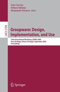 Paperback Groupware: Design, Implementation, and Use: 15th International Workshop, Peso Da Régua, Douro, Portugal, September 13-17, 2009, Proceedings Book