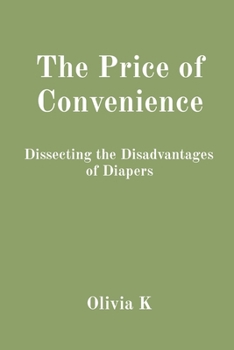 Paperback The Price of Convenience: Dissecting the Disadvantages of Diapers Book