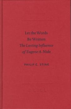Let The Words Be Written: The Lasting Influence Of Eugene A. Nida (Biblical Scholarship in North America)